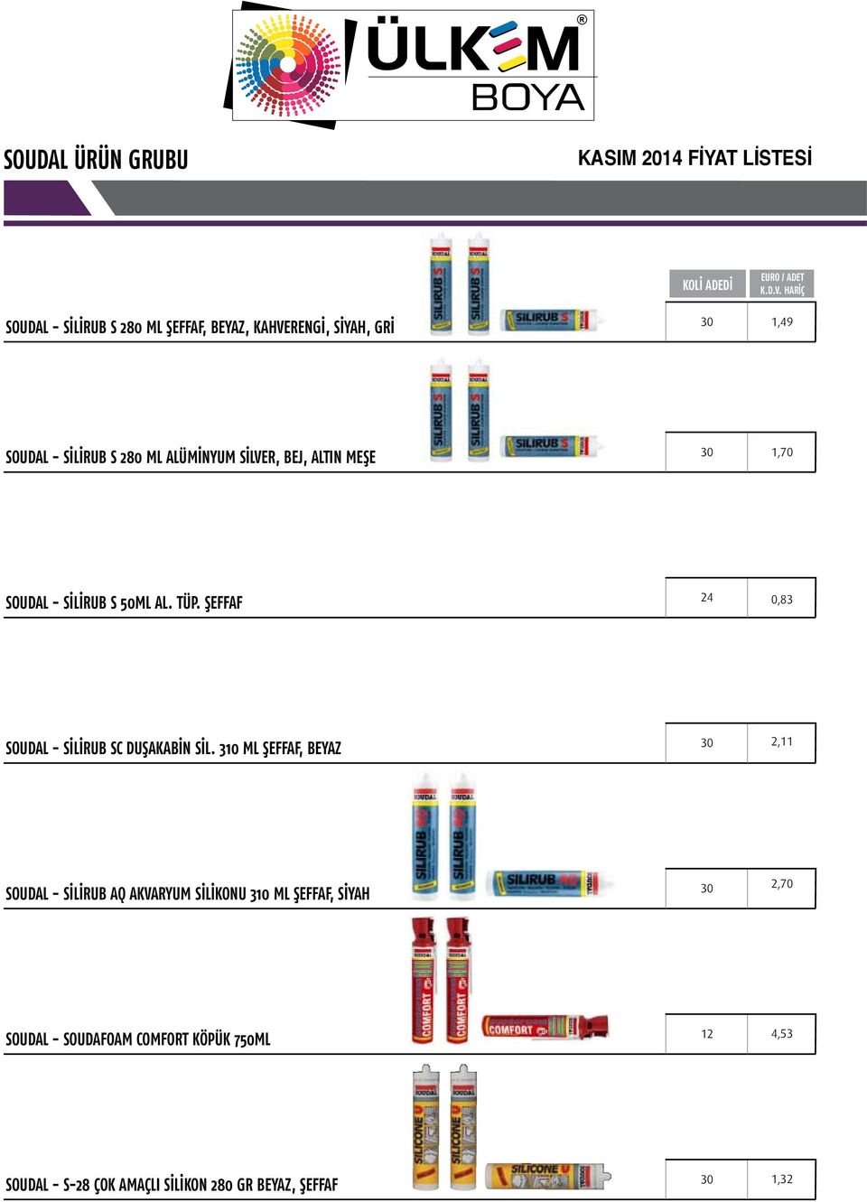 BEJ, ALTIN MEŞE 30,70 SOUDAL - SİLİRUB S 50ML AL. TÜP. ŞEFFAF 2 0,83 SOUDAL - SİLİRUB SC DUŞAKABİN SİL.