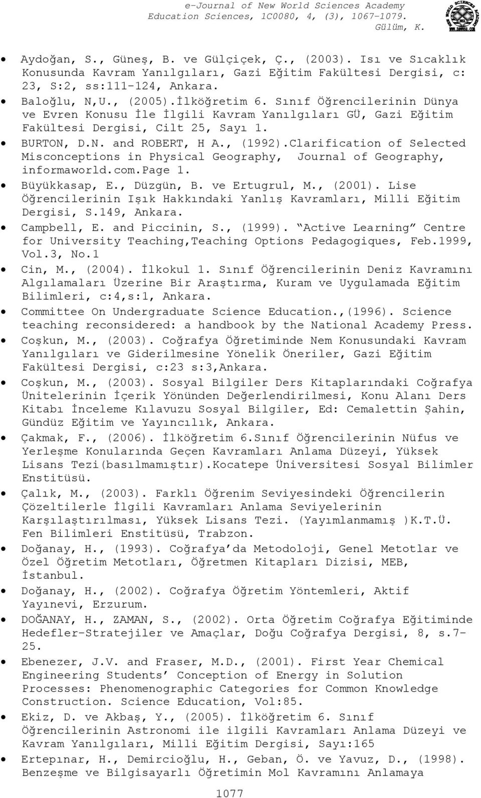 Clarification of Selected Misconceptions in Physical Geography, Journal of Geography, informaworld.com.page 1. Büyükkasap, E., Düzgün, B. ve Ertugrul, M., (2001).