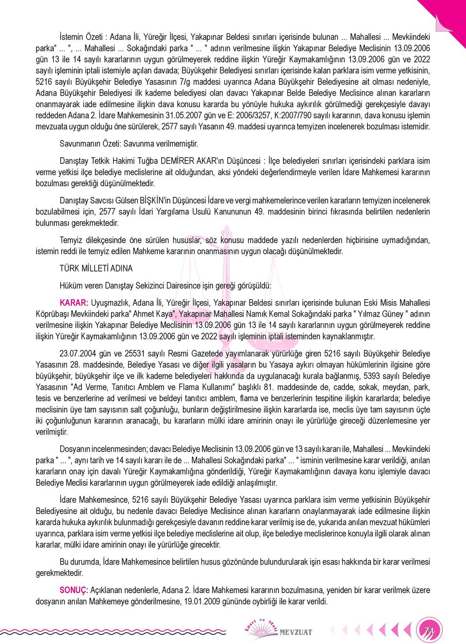 2006 gün 13 ile 14 sayılı kararlarının uygun görülmeyerek reddine ilişkin Yüreğir Kaymakamlığının 13.09.