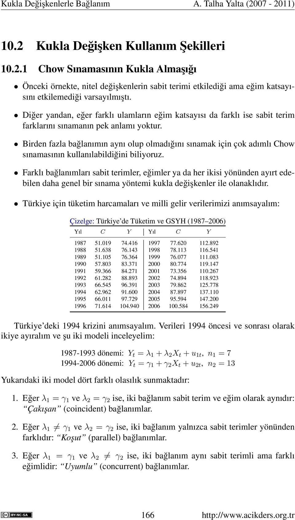 Birden fazla bağlanımın aynı olup olmadığını sınamak için çok adımlı Chow sınamasının kullanılabildiğini biliyoruz.