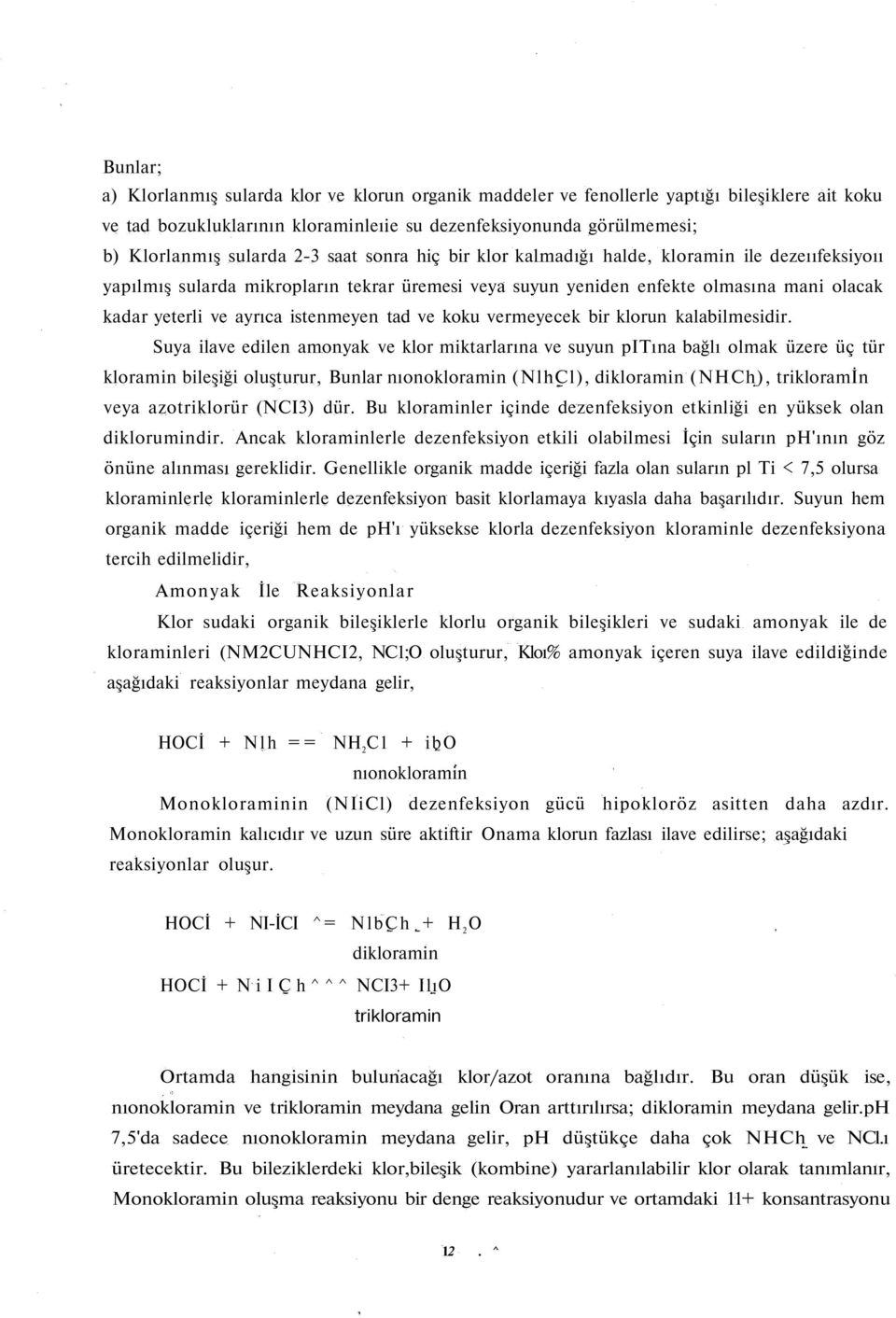 istenmeyen tad ve koku vermeyecek bir klorun kalabilmesidir.