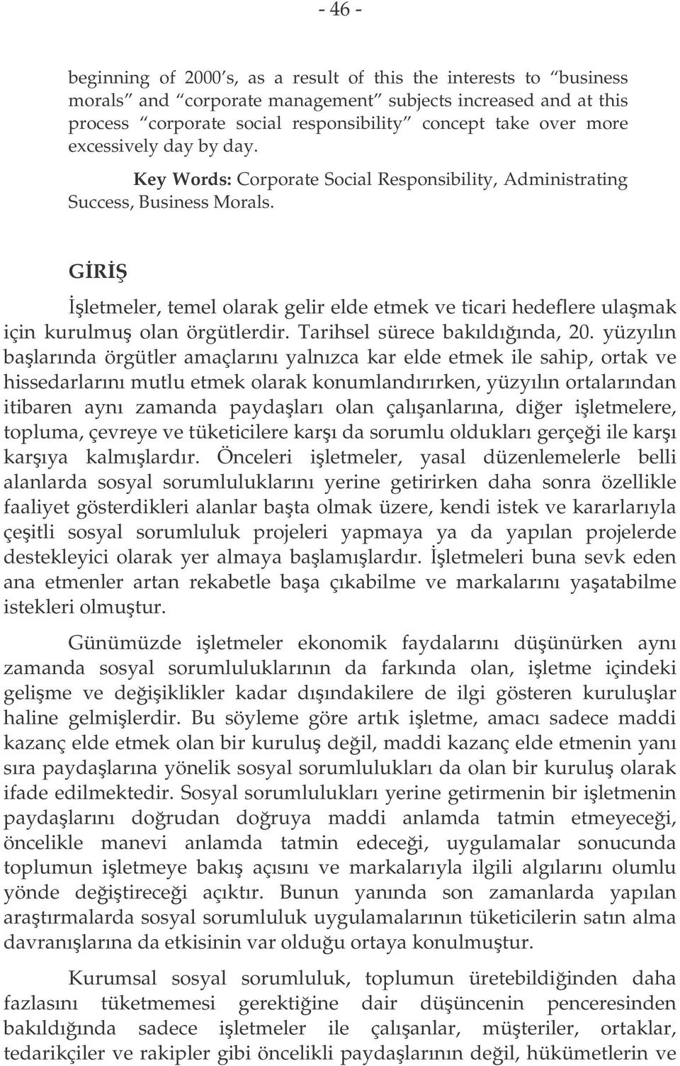 GR letmeler, temel olarak gelir elde etmek ve ticari hedeflere ulamak için kurulmu olan örgütlerdir. Tarihsel sürece bakıldıında, 20.