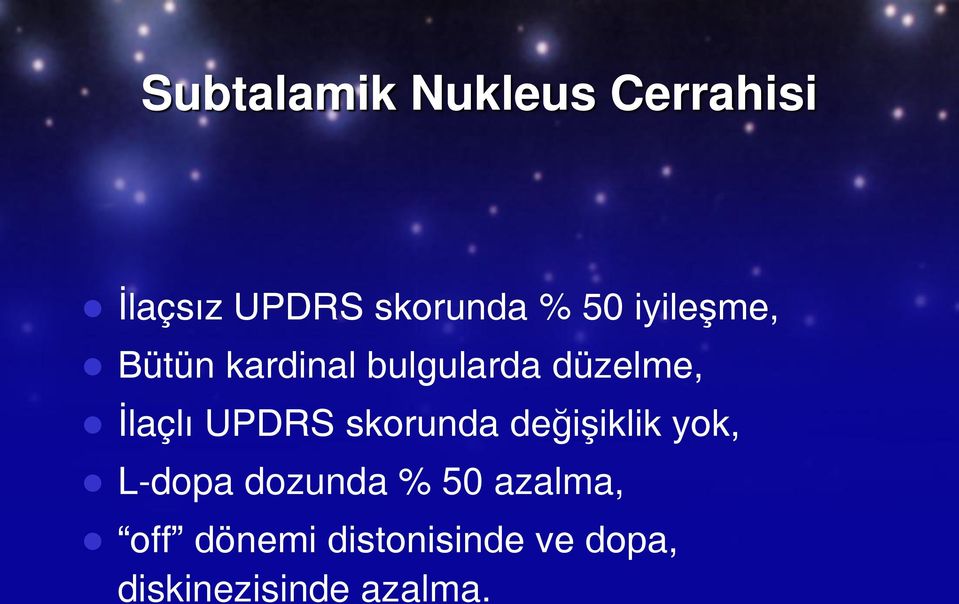 UPDRS skorunda değişiklik yok, L-dopa dozunda % 50