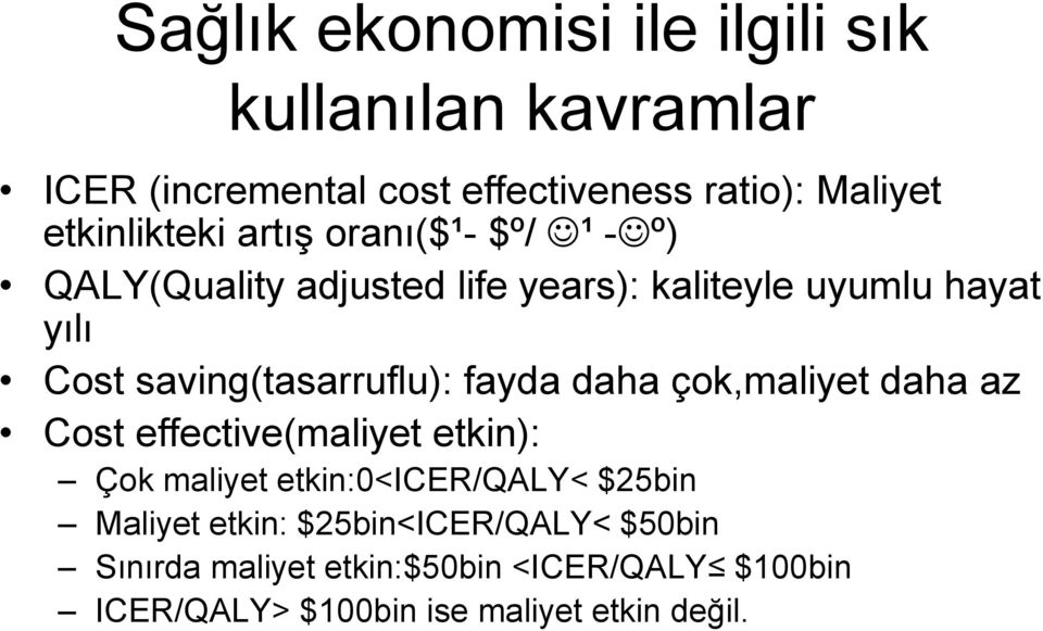 saving(tasarruflu): fayda daha çok,maliyet daha az Cost effective(maliyet etkin): Çok maliyet etkin:0<icer/qaly<