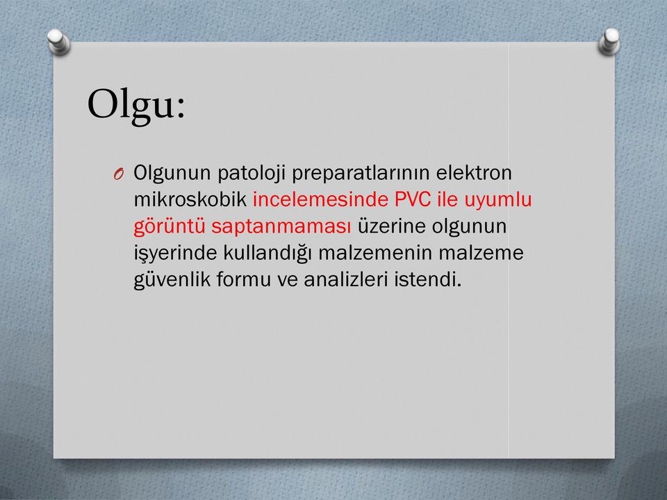 saptanmaması üzerine olgunun işyerinde kullandığı