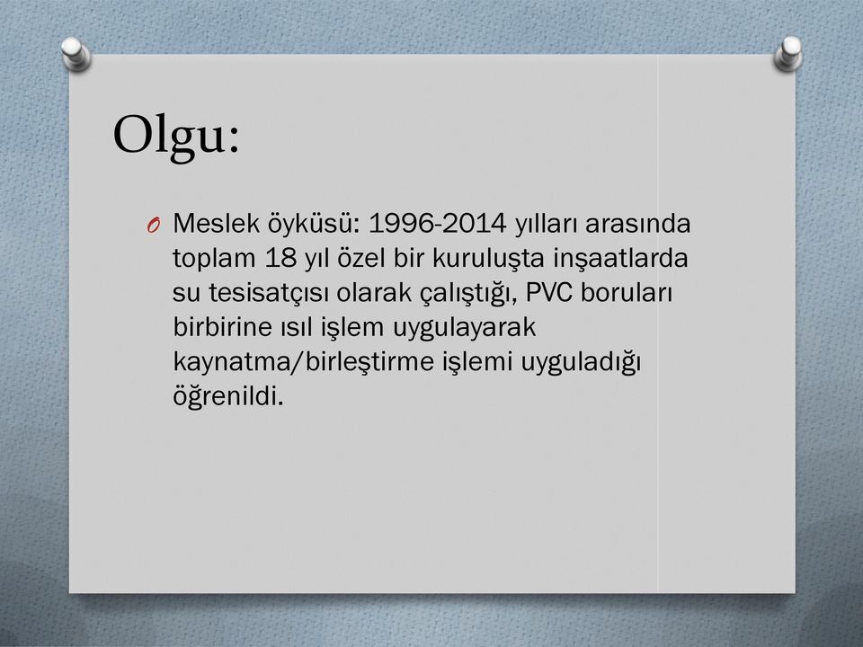 tesisatçısı olarak çalıştığı, PVC boruları birbirine