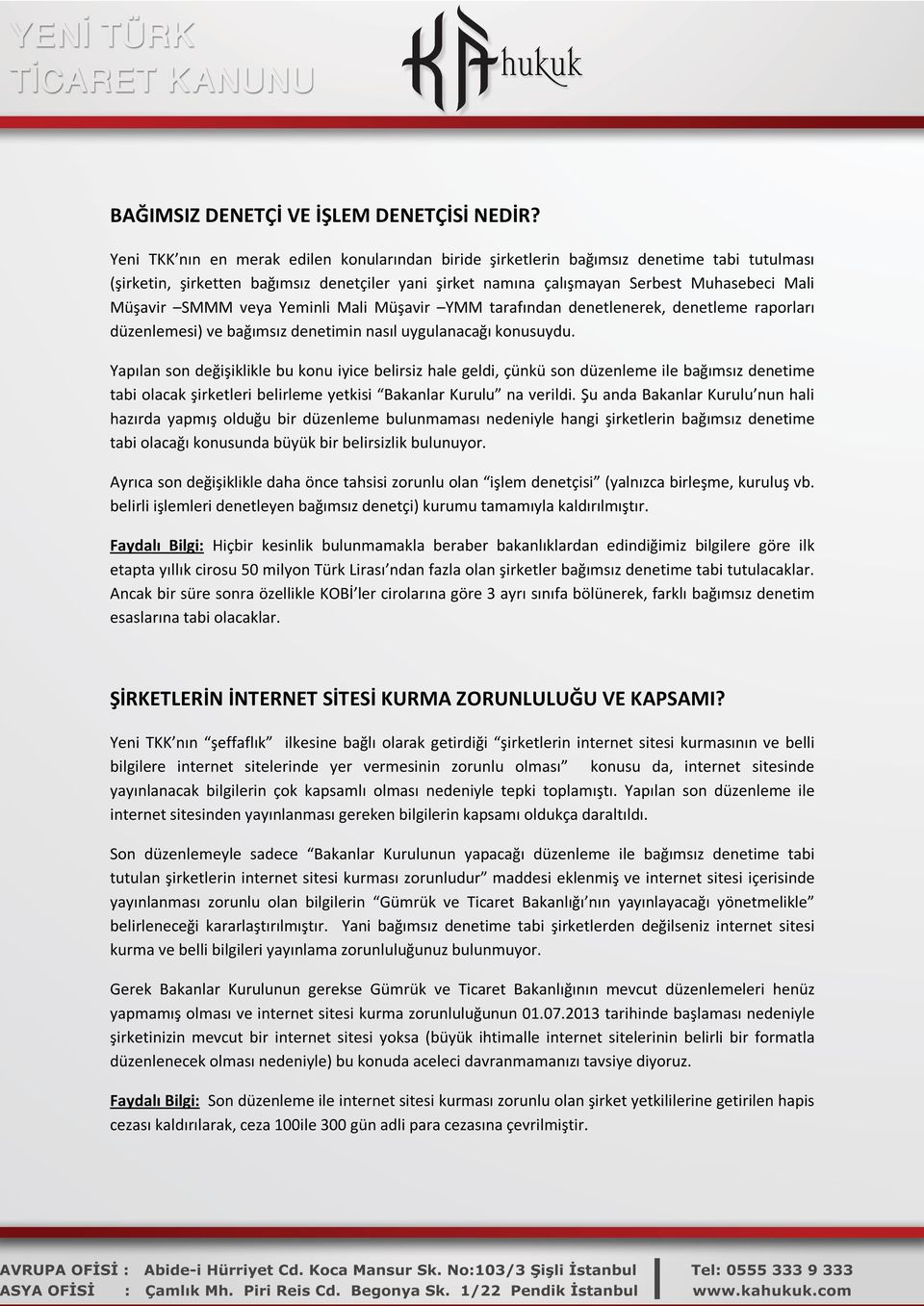 SMMM veya Yeminli Mali Müşavir YMM tarafından denetlenerek, denetleme raporları düzenlemesi) ve bağımsız denetimin nasıl uygulanacağı konusuydu.