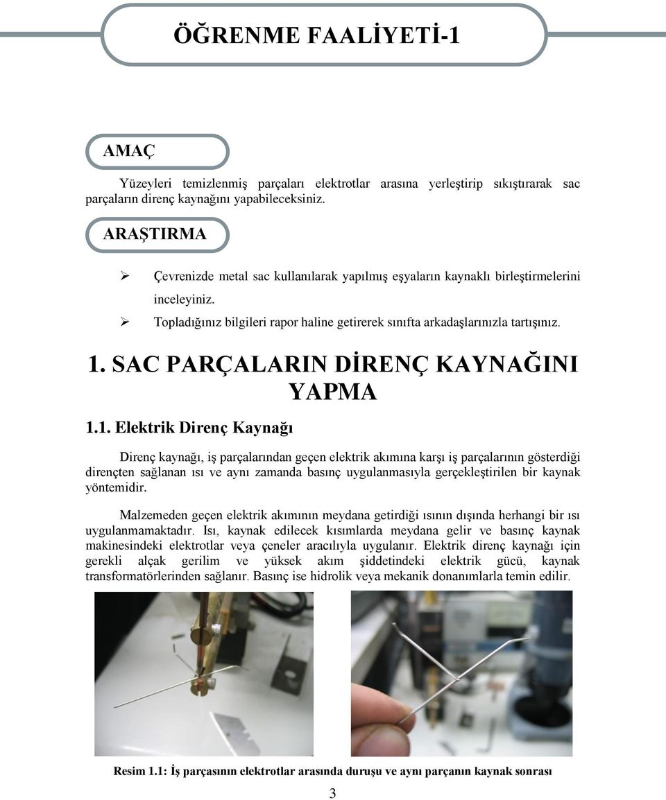 SAC PARÇALARIN DİRENÇ KAYNAĞINI YAPMA 1.