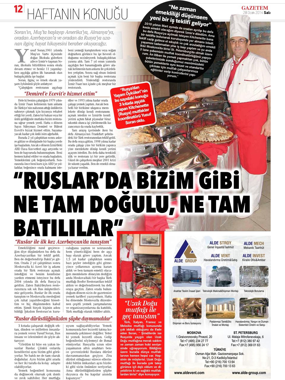 İlkokula giderken ailece İzmir e taşınan Soran, ilkokulu bitirdikten sonra okula devam etmez ve henüz 11 yaşındayken aşçılığa giden ilk basamak olan bulaşıkçılıkla işe başlar.