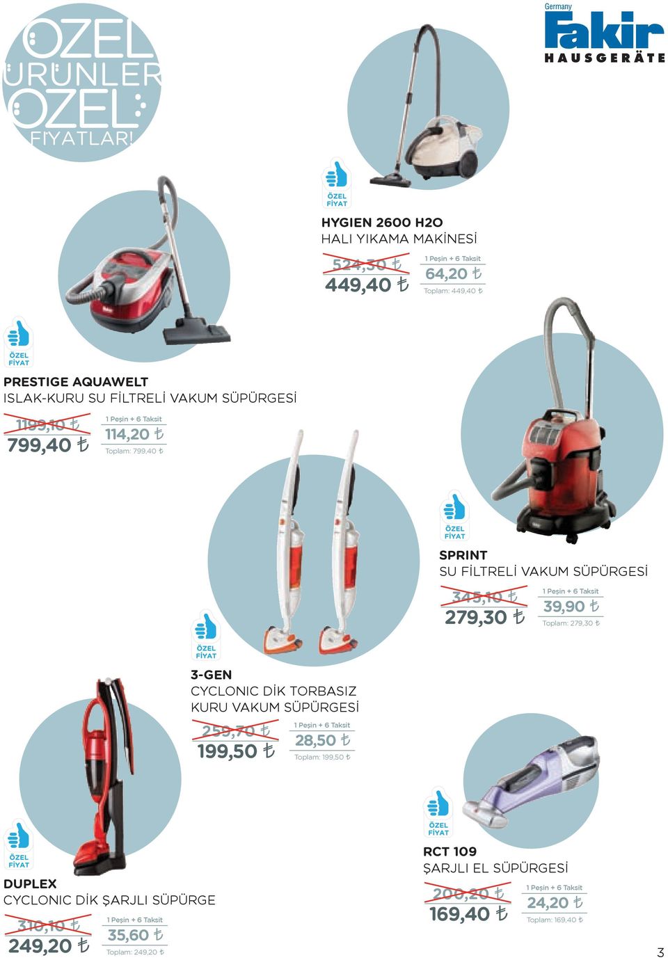 279,30 t 3-GEN CYCLONIC D K TORBASIZ KURU VAKUM SÜPÜRGES 259,70 t 199,50 t 28,50 t Toplam: 199,50 t DUPLEX CYCLONIC D K