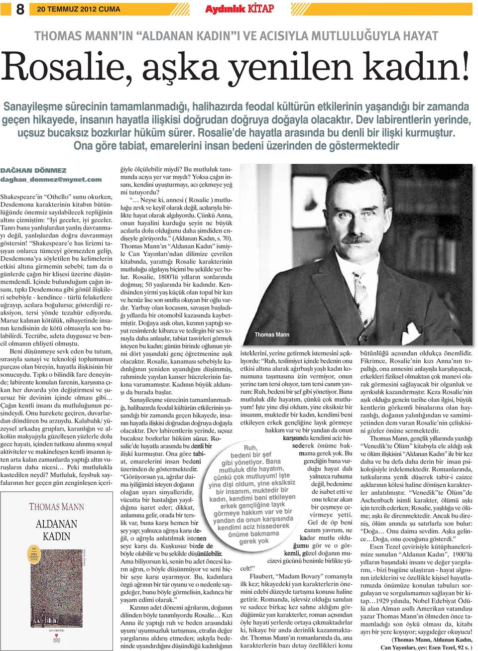 Dev labirentlerin yerinde, uçsuz bucaks z bozk rlar hüküm sürer. Rosalie de hayatla aras nda bu denli bir ili ki kurmu tur.