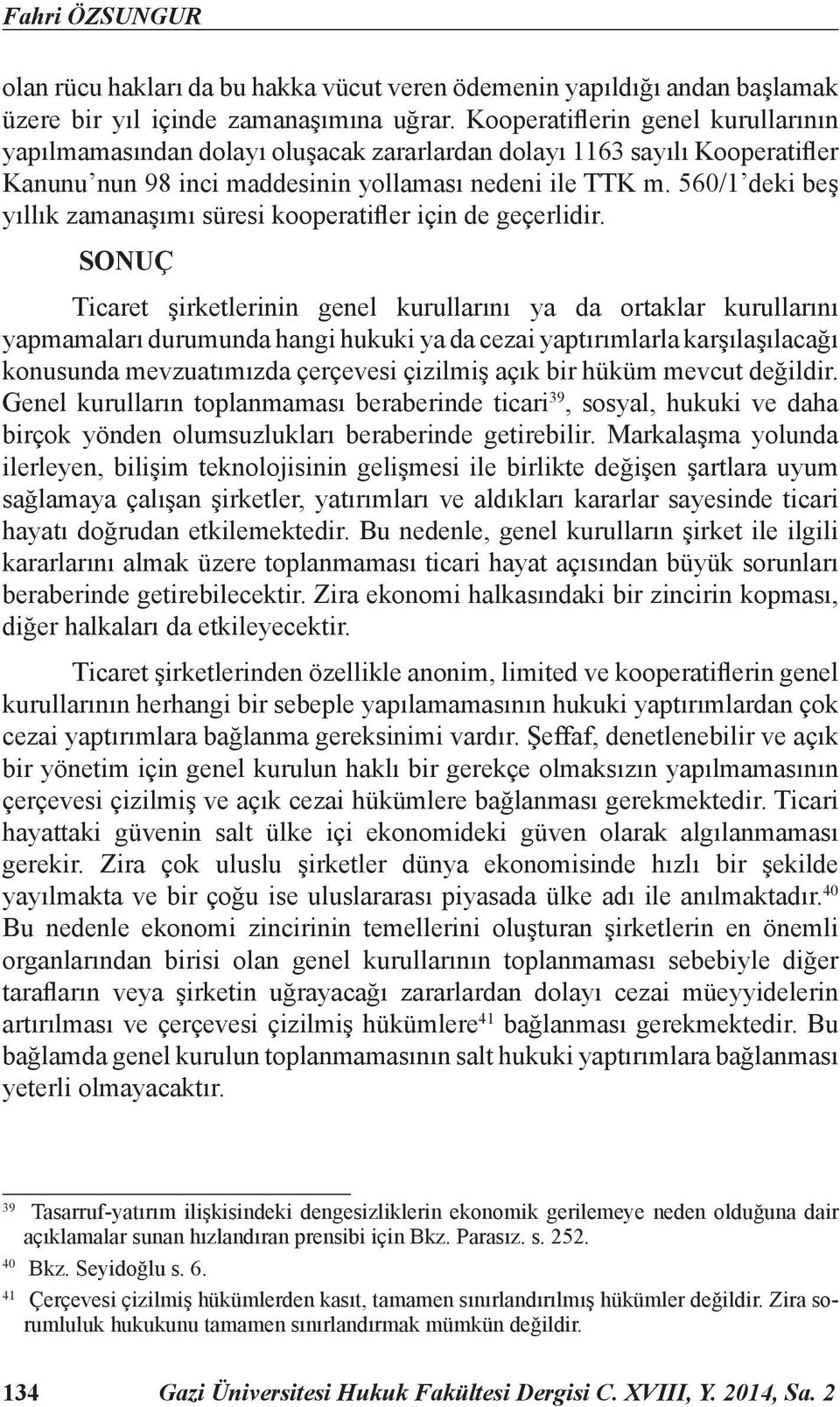 560/1 deki beş yıllık zamanaşımı süresi kooperatifler için de geçerlidir.