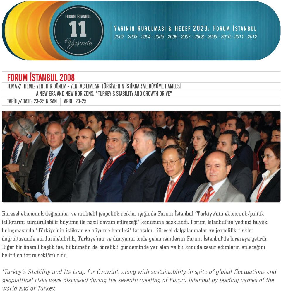 odaklandı. Forum İstanbul un yedinci büyük buluşmasında Türkiye nin istikrar ve büyüme hamlesi tartışıldı.