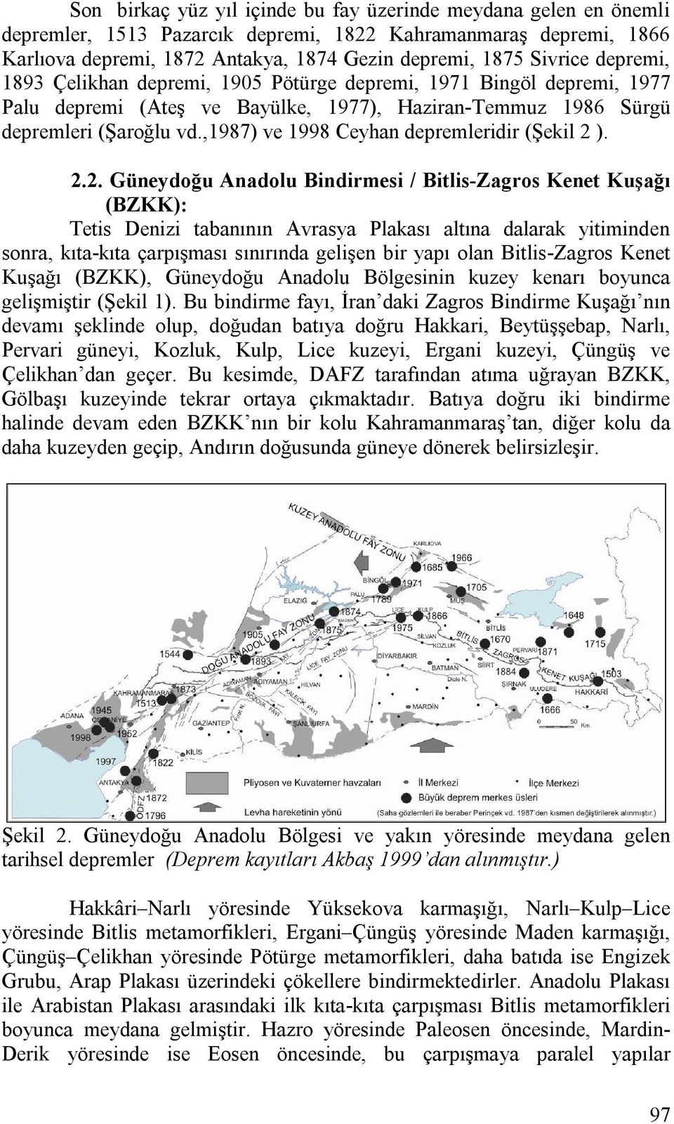 ,1987) ve 1998 Ceyhan depremleridir (Şekil 2 