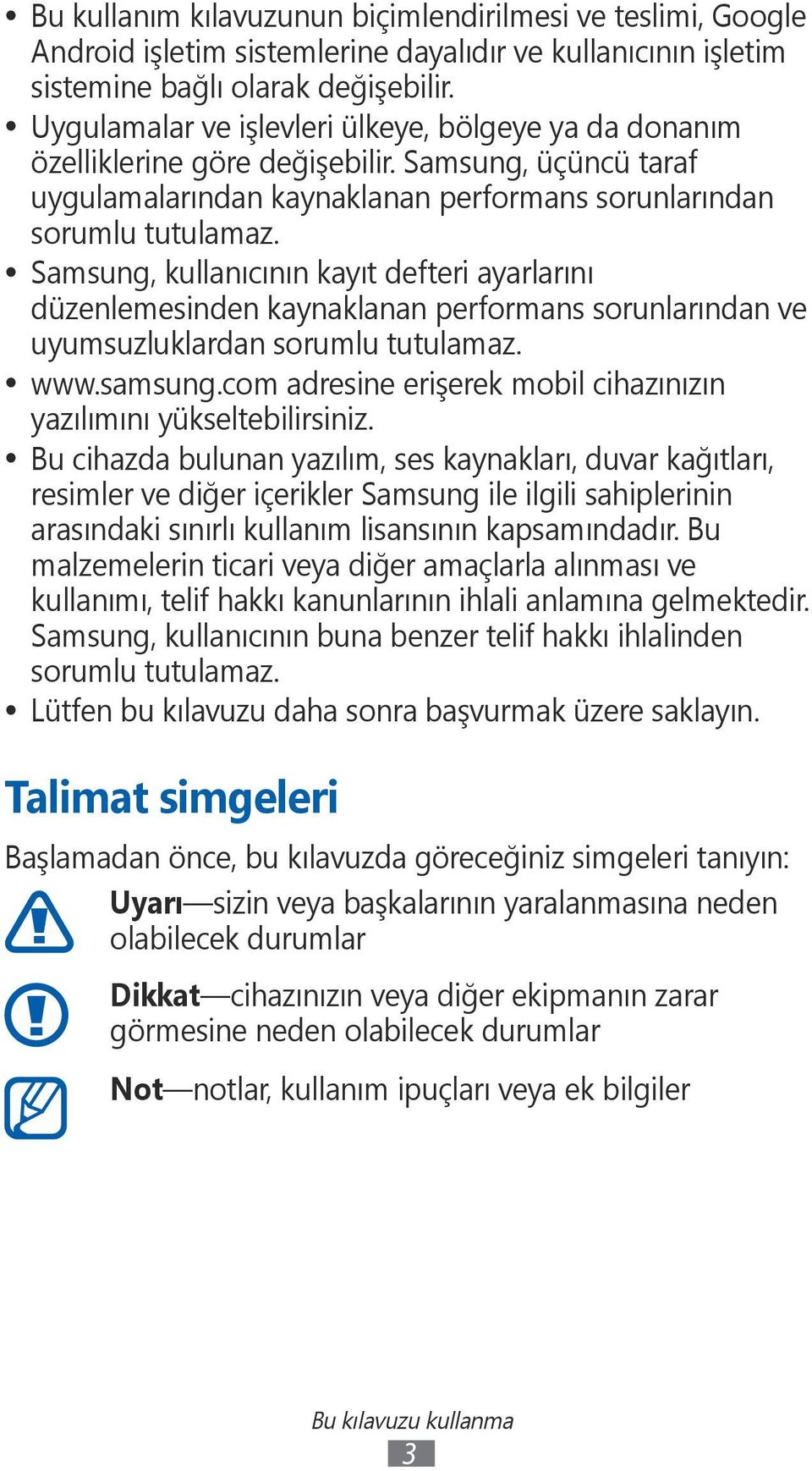 Samsung, kullanıcının kayıt defteri ayarlarını düzenlemesinden kaynaklanan performans sorunlarından ve uyumsuzluklardan sorumlu tutulamaz. www.samsung.