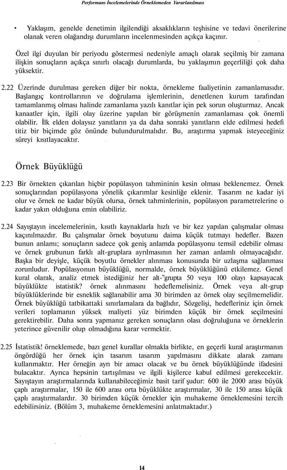 22 Üzerinde durulması gereken diğer bir nokta, örnekleme faaliyetinin zamanlamasıdır.