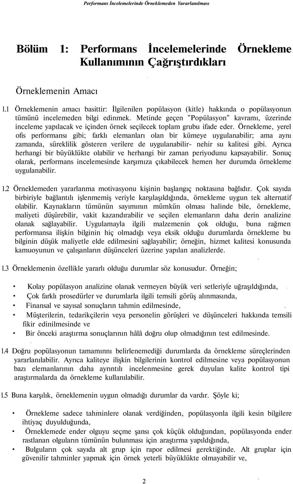 Metinde geçen "Popülasyon" kavramı, üzerinde inceleme yapılacak ve içinden örnek seçilecek toplam grubu ifade eder.