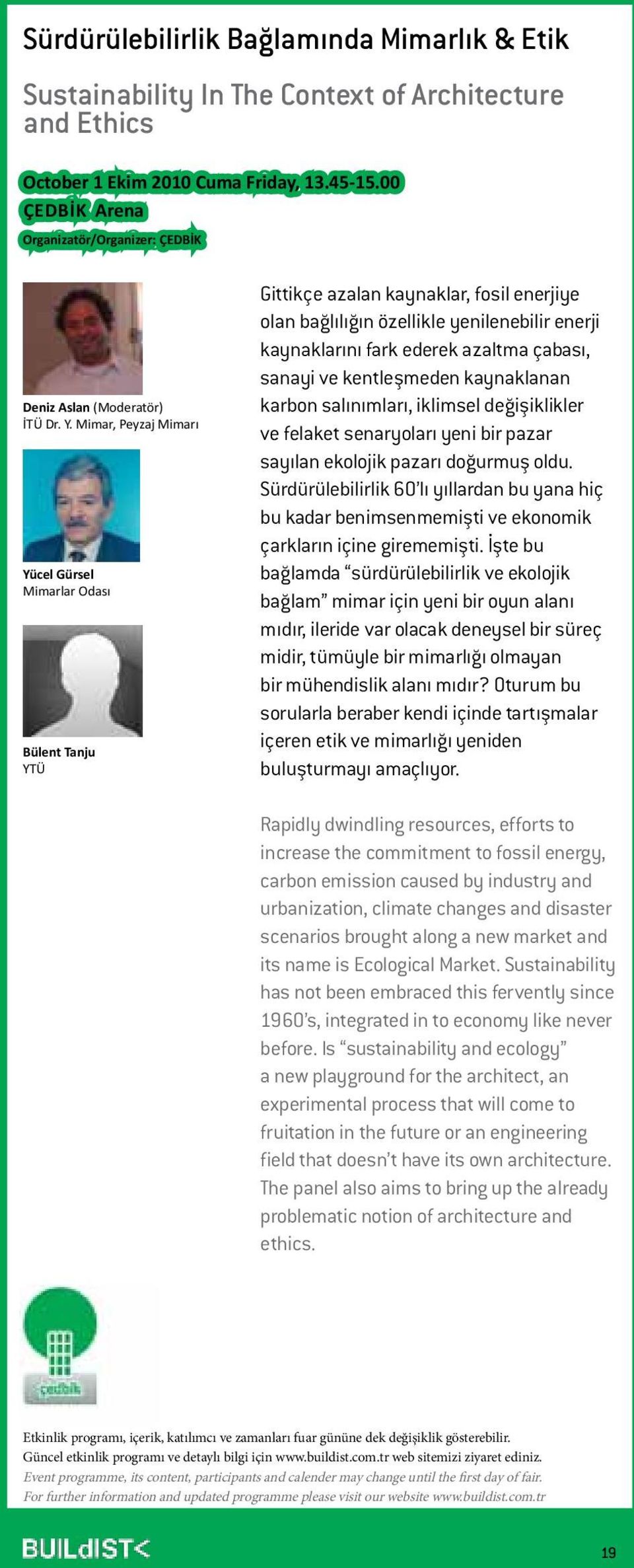 Mimar, Peyzaj Mimarı Yücel Gürsel Mimarlar Odası Bülent Tanju YTÜ Gittikçe azalan kaynaklar, fosil enerjiye olan bağlılığın özellikle yenilenebilir enerji kaynaklarını fark ederek azaltma çabası,