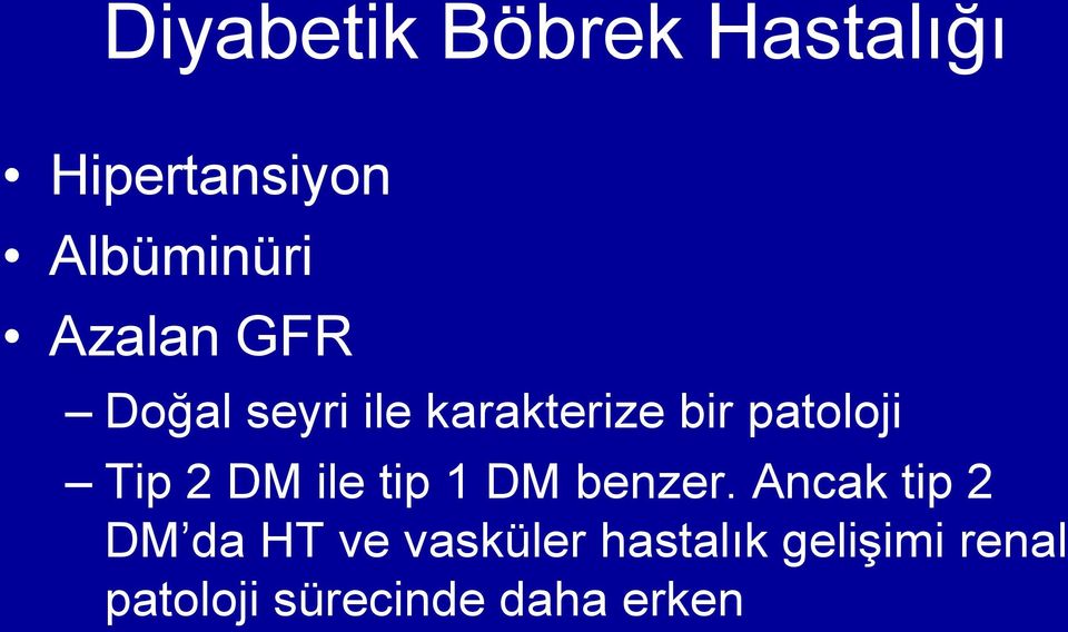 Tip 2 DM ile tip 1 DM benzer.