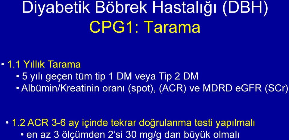 Albümin/Kreatinin oranı (spot), (ACR) ve MDRD egfr (SCr) 1.