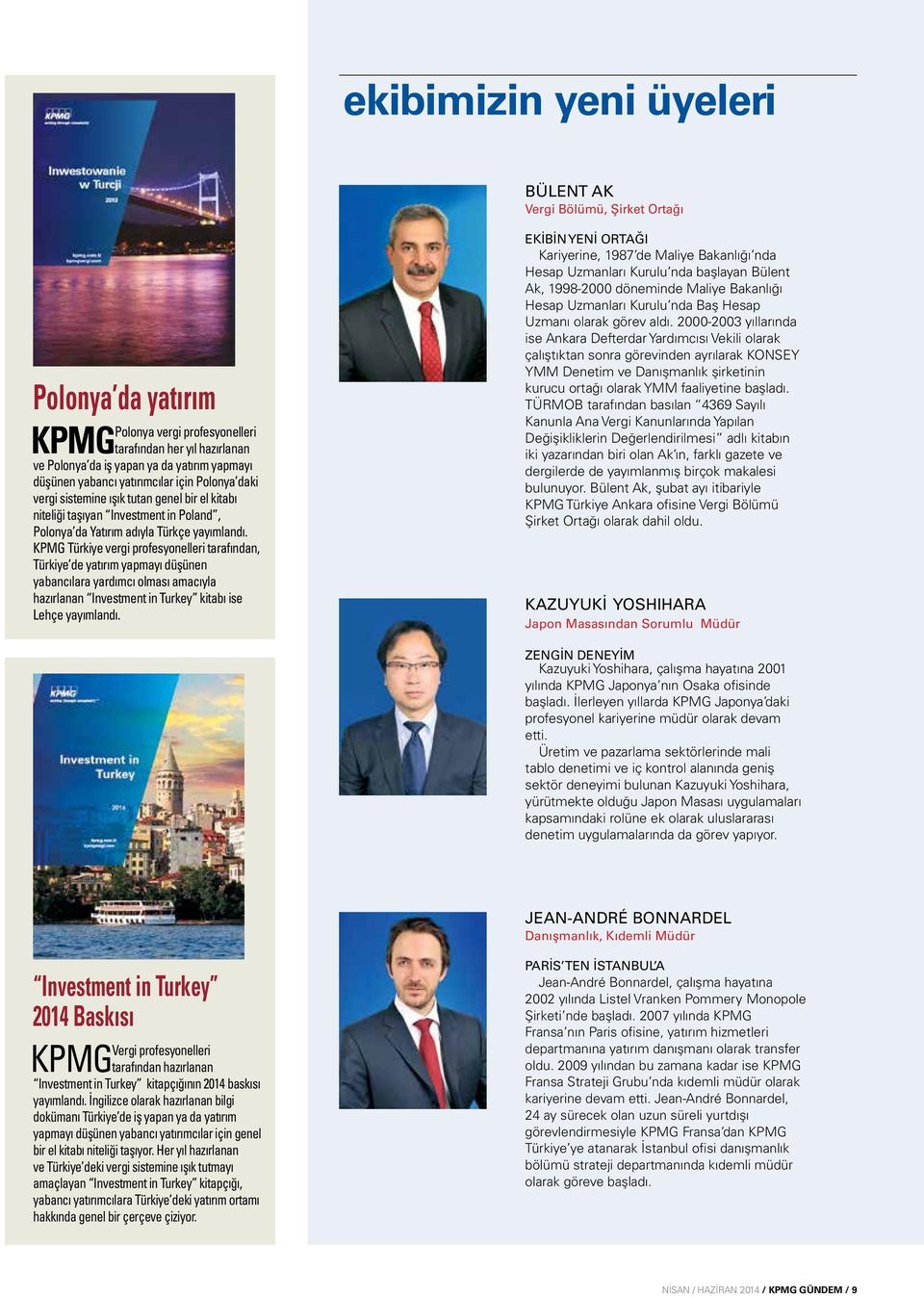 KPMG Türkiye vergi profesyonelleri tarafından, Türkiye de yatırım yapmayı düşünen yabancılara yardımcı olması amacıyla hazırlanan Investment in Turkey kitabı ise Lehçe yayımlandı.