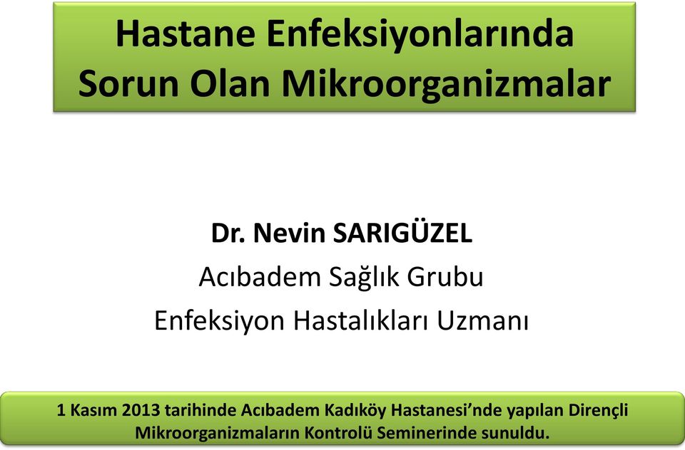 Uzmanı 1 Kasım 2013 tarihinde Acıbadem Kadıköy Hastanesi nde