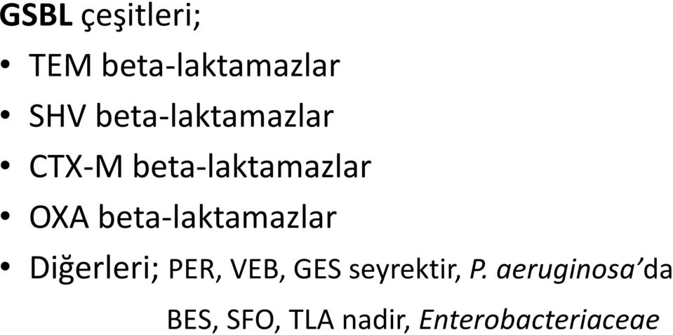 beta-laktamazlar Diğerleri; PER, VEB, GES