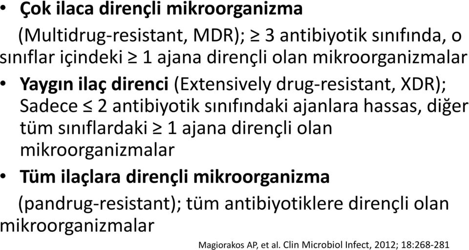 ajanlara hassas, diğer tüm sınıflardaki 1 ajana dirençli olan mikroorganizmalar Tüm ilaçlara dirençli mikroorganizma