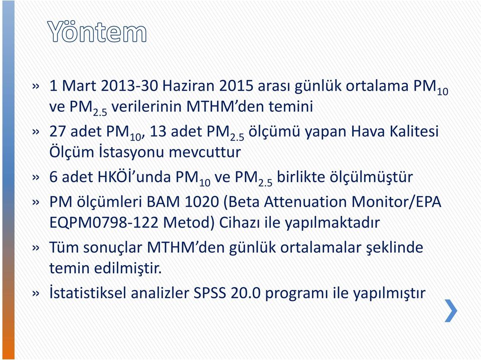 5 ölçümü yapan Hava Kalitesi Ölçüm İstasyonu mevcuttur» 6 adet HKÖİ unda PM 10 ve PM 2.