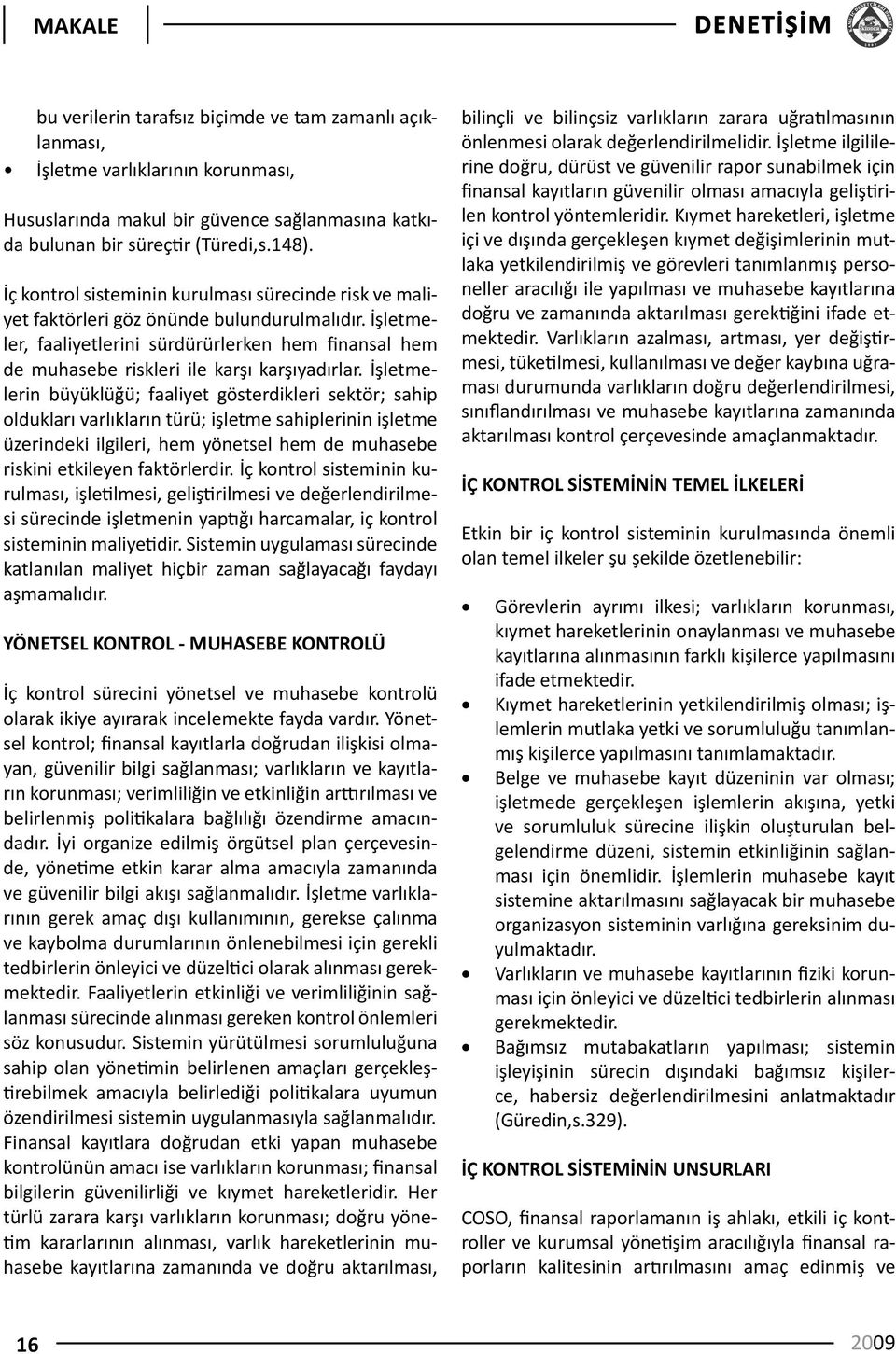 İşletmeler, faaliyetlerini sürdürürlerken hem finansal hem de muhasebe riskleri ile karşı karşıyadırlar.