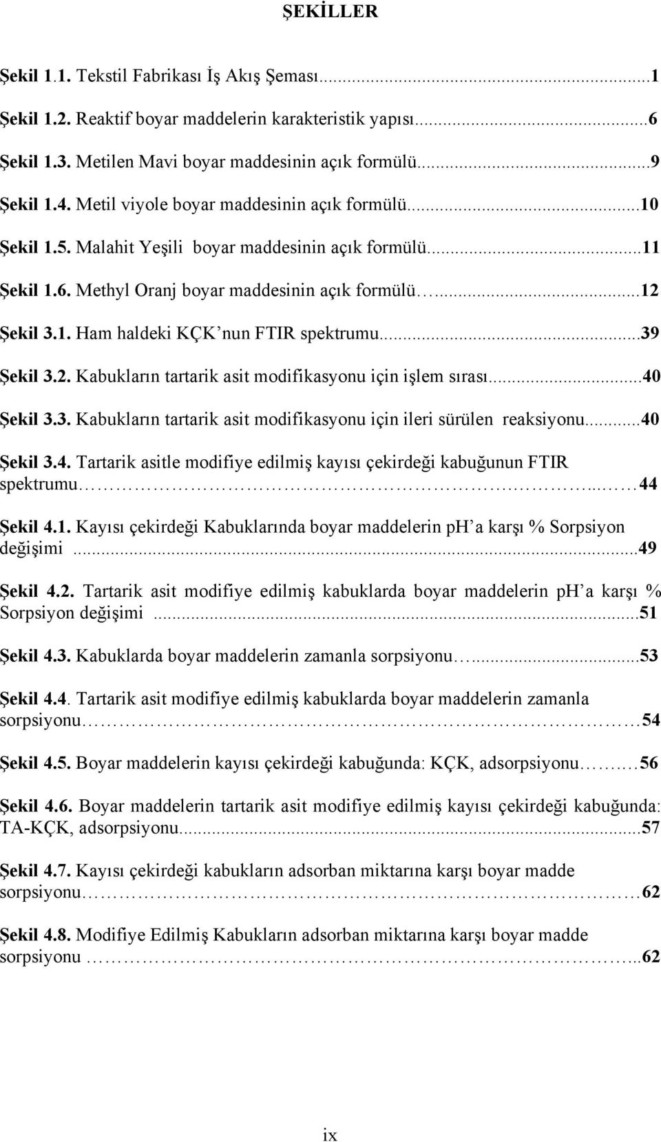 ..39 Şekil 3.2. Kabukların tartarik asit modifikasyonu için işlem sırası...40 Şekil 3.3. Kabukların tartarik asit modifikasyonu için ileri sürülen reaksiyonu...40 Şekil 3.4. Tartarik asitle modifiye edilmiş kayısı çekirdeği kabuğunun FTIR spektrumu.