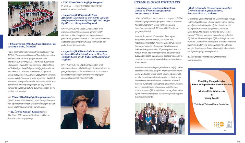 katılımcılara gençlik ve HIV Uluslararası Adolesan/Gençlerin Cinsel ve Üreme Sağlığı Kursu 2009-2010, Ankara UÇM nin 2001 yılından bu yana, son on yıldır, UNFPA ile işbirliği çerçevesinde