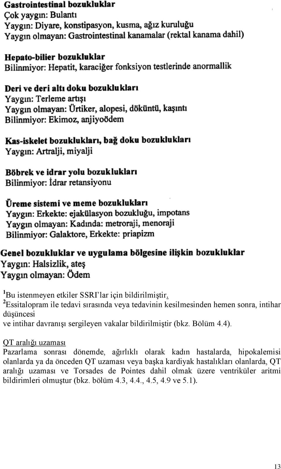 vakalar bildirilmiştir (bkz. Bölüm 4.4).