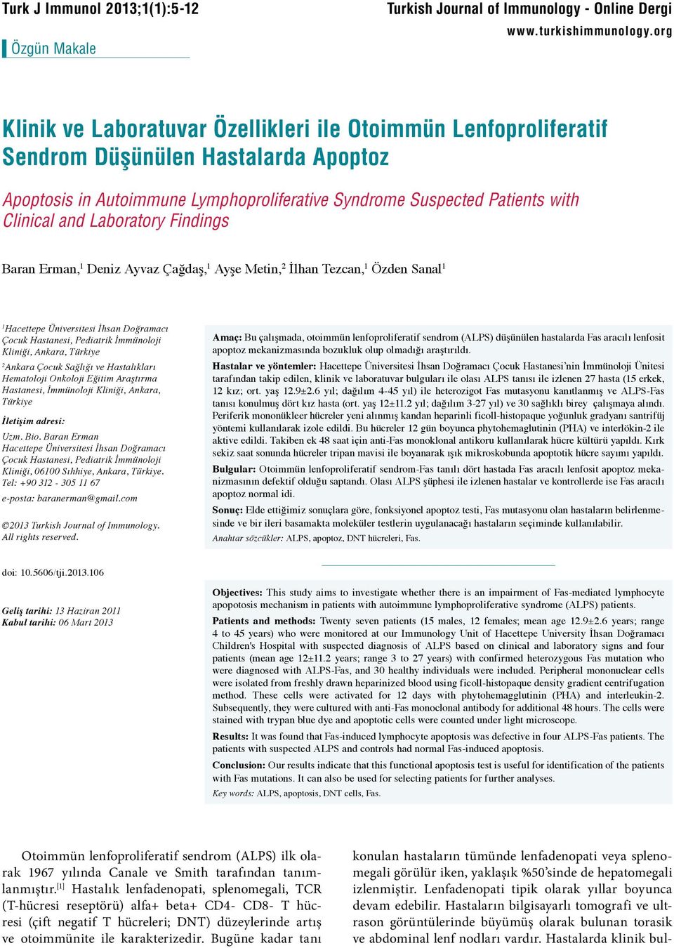 Laboratory Findings Baran Erman, 1 Deniz Ayvaz Çağdaş, 1 Ayşe Metin, 2 İlhan Tezcan, 1 Özden Sanal 1 1 Hacettepe Üniversitesi İhsan Doğramacı Çocuk Hastanesi, Pediatrik İmmünoloji Kliniği, Ankara,