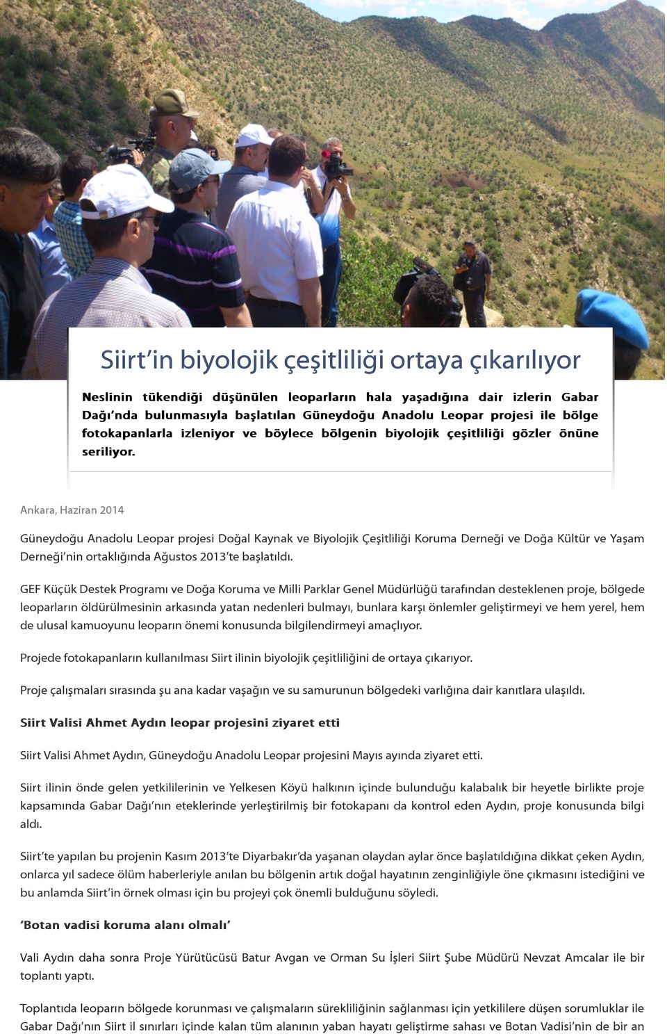 Ankara, Haziran 2014 Güneydoğu Anadolu Leopar projesi Doğal Kaynak ve Biyolojik Çeşitliliği Koruma Derneği ve Doğa Kültür ve Yaşam Derneği nin ortaklığında Ağustos 2013 te başlatıldı.