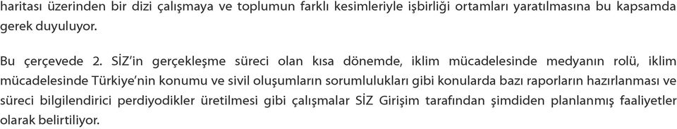 SİZ in gerçekleşme süreci olan kısa dönemde, iklim mücadelesinde medyanın rolü, iklim mücadelesinde Türkiye nin konumu ve