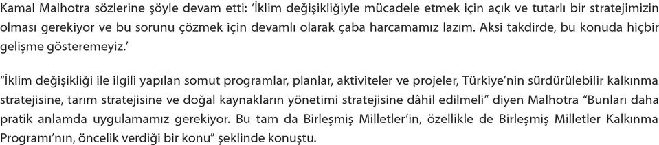 İklim değişikliği ile ilgili yapılan somut programlar, planlar, aktiviteler ve projeler, Türkiye nin sürdürülebilir kalkınma stratejisine, tarım stratejisine ve doğal