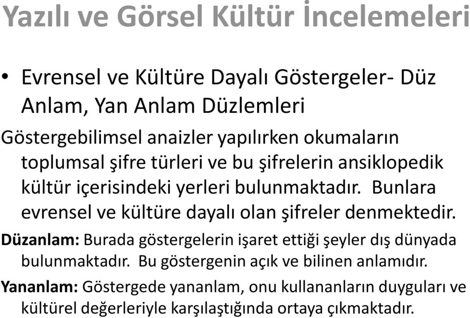 Bunlara evrensel ve kültüre dayalı olan şifreler denmektedir.