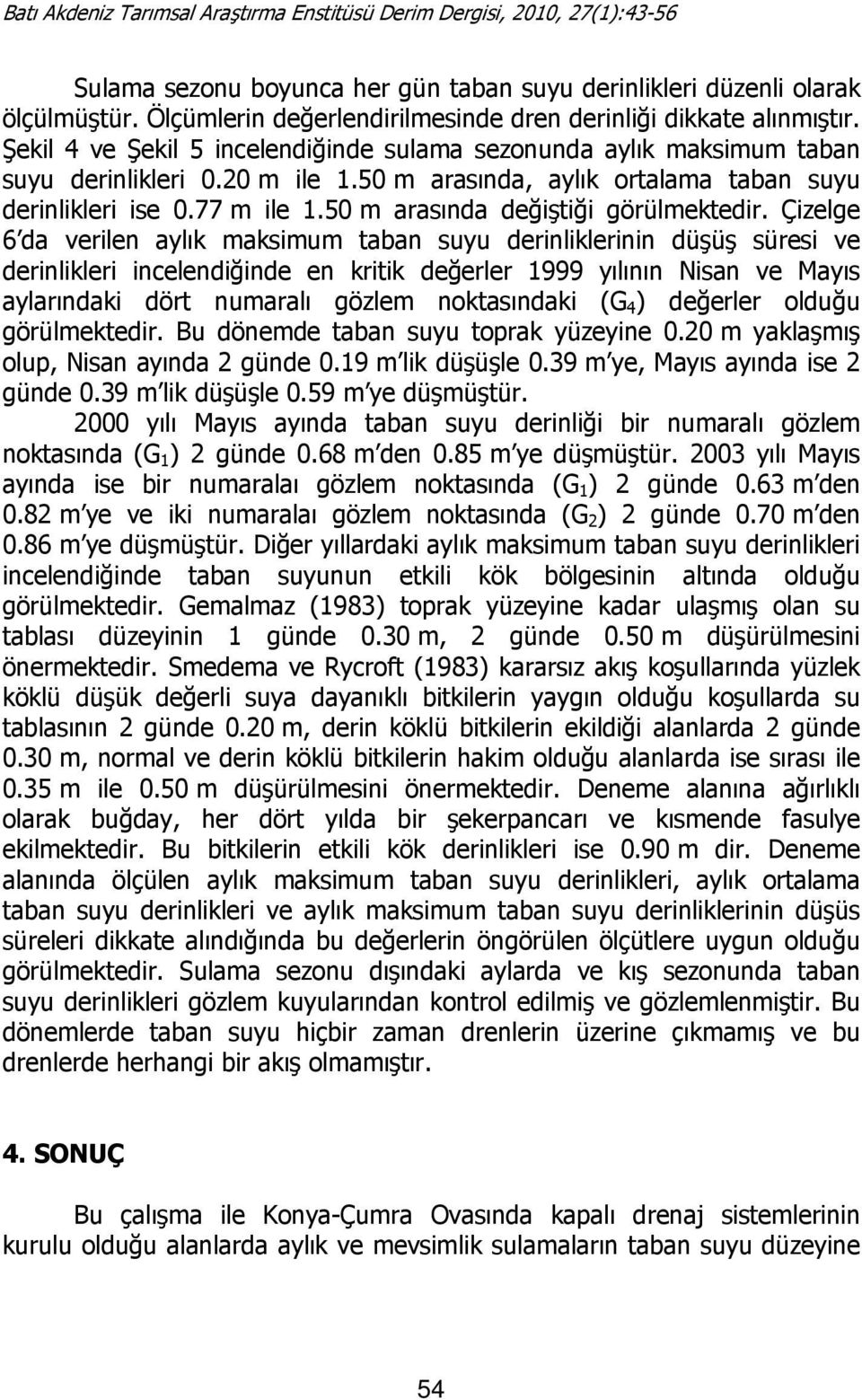 50 m arasında değiştiği görülmektedir.