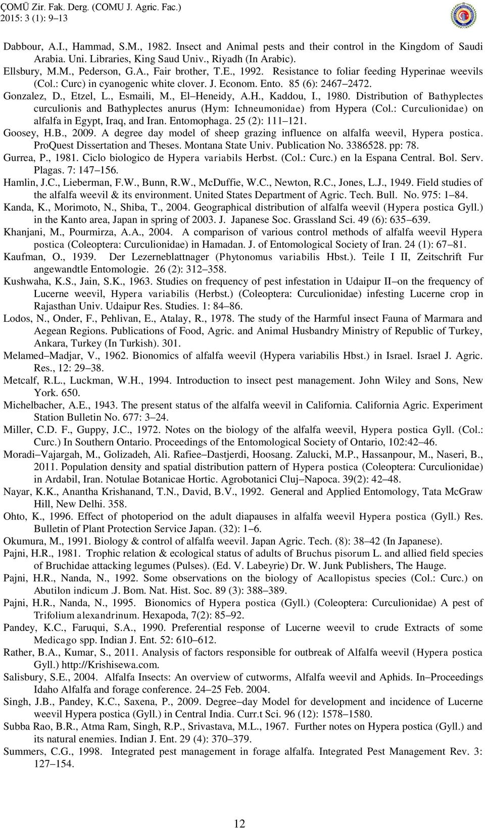 , El Heneidy, A.H., Kaddou, I., 1980. Distribution of Bathyplectes curculionis and Bathyplectes anurus (Hym: Ichneumonidae) from Hypera (Col.: Curculionidae) on alfalfa in Egypt, Iraq, and Iran.