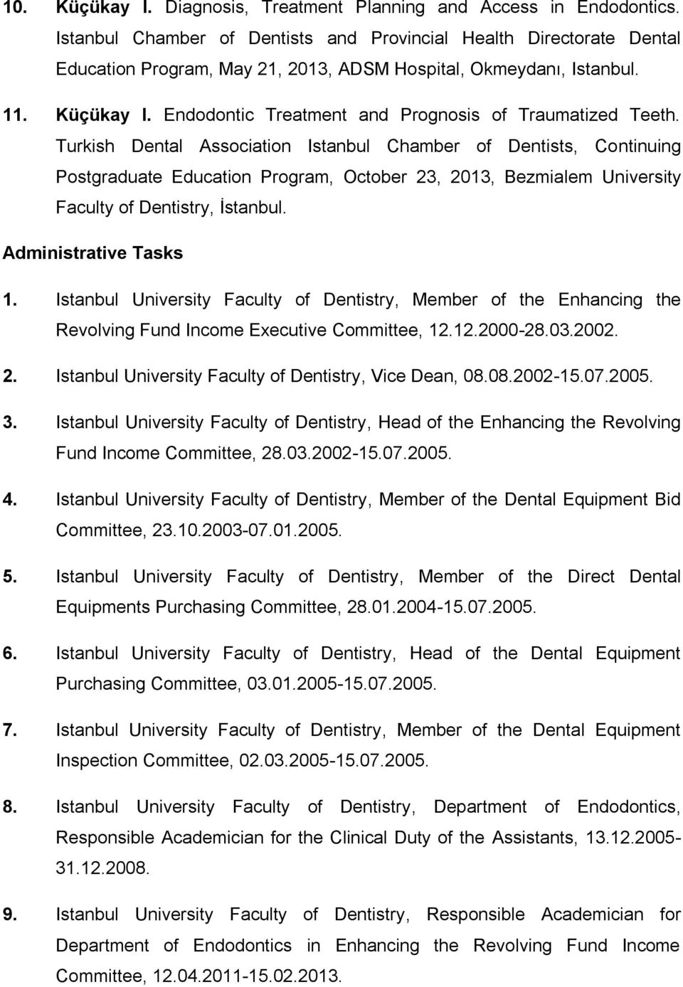 Endodontic Treatment and Prognosis of Traumatized Teeth.