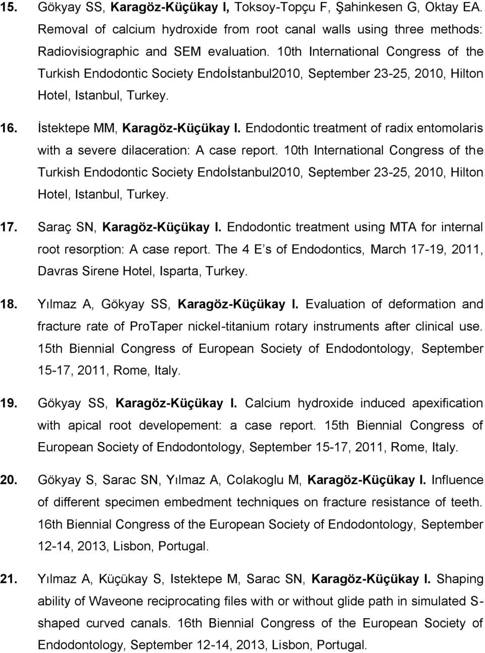 Endodontic treatment of radix entomolaris with a severe dilaceration: A case report.