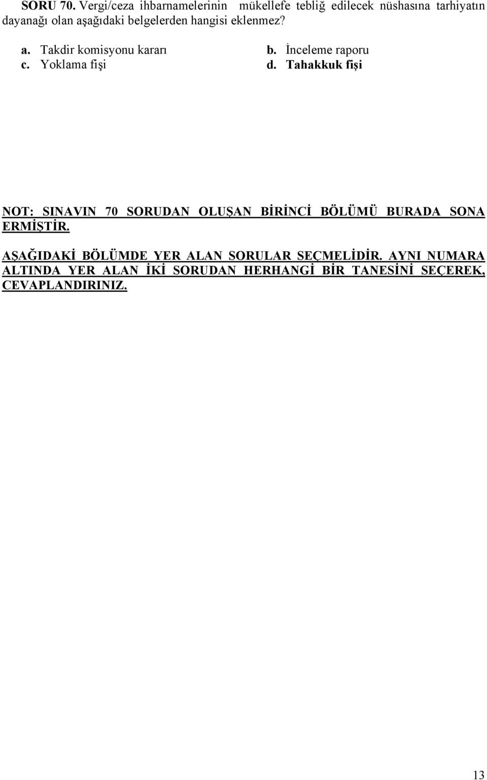 belgelerden hangisi eklenmez? a. Takdir komisyonu kararı b. İnceleme raporu c. Yoklama fişi d.