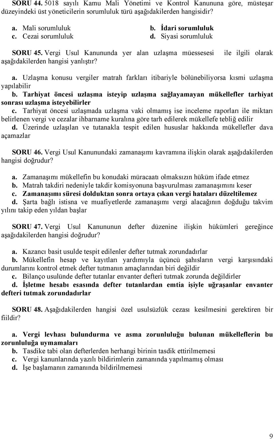 Tarhiyat öncesi uzlaşma isteyip uzlaşma sağlayamayan mükellefler tarhiyat sonrası uzlaşma isteyebilirler c.