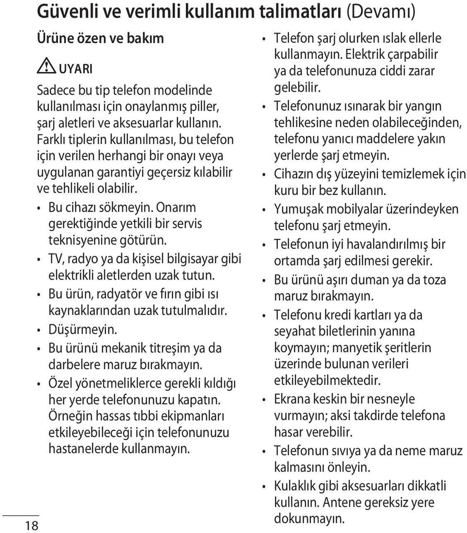 Onarım gerektiğinde yetkili bir servis teknisyenine götürün. TV, radyo ya da kişisel bilgisayar gibi elektrikli aletlerden uzak tutun.