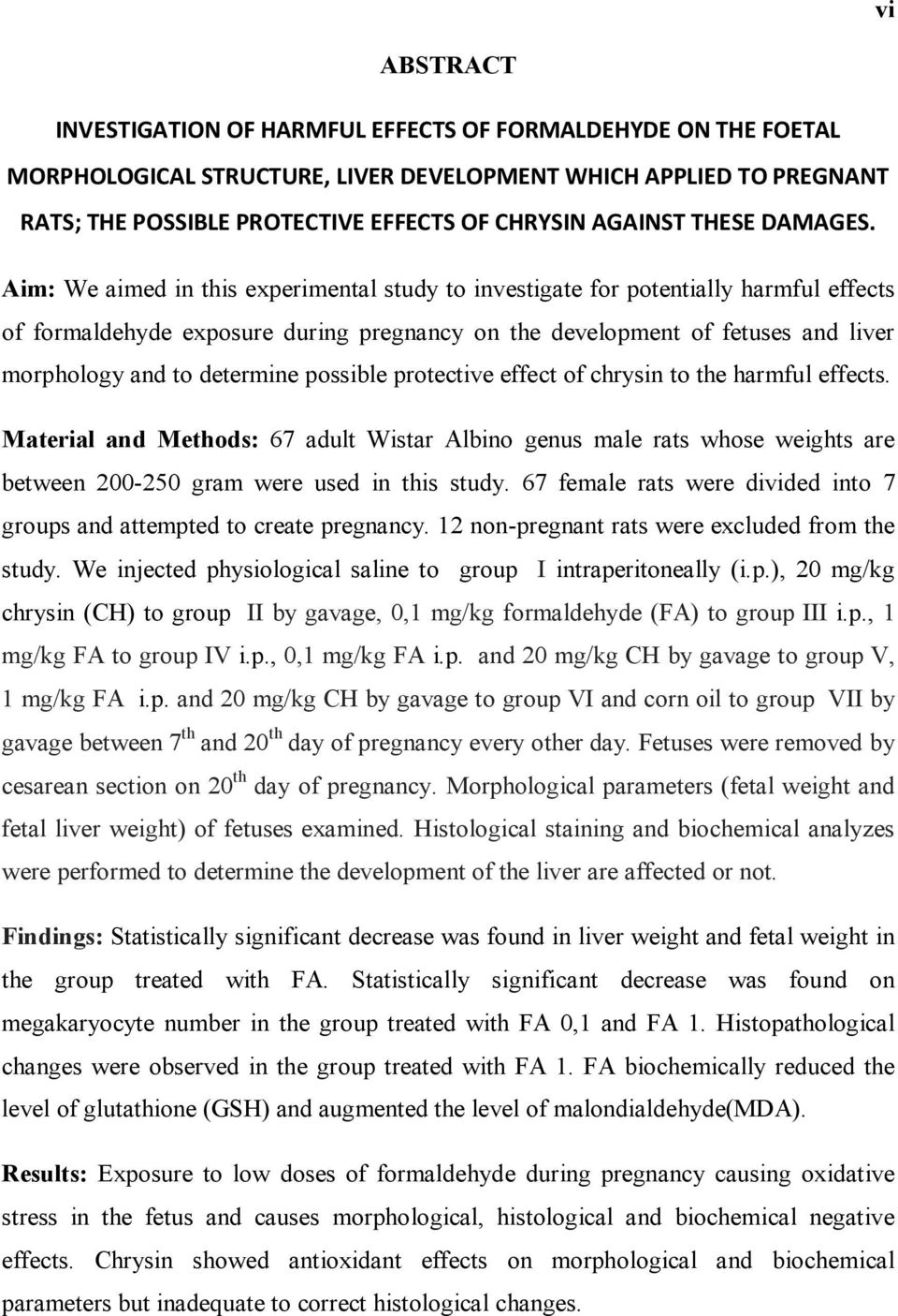 Aim: We aimed in this experimental study to investigate for potentially harmful effects of formaldehyde exposure during pregnancy on the development of fetuses and liver morphology and to determine