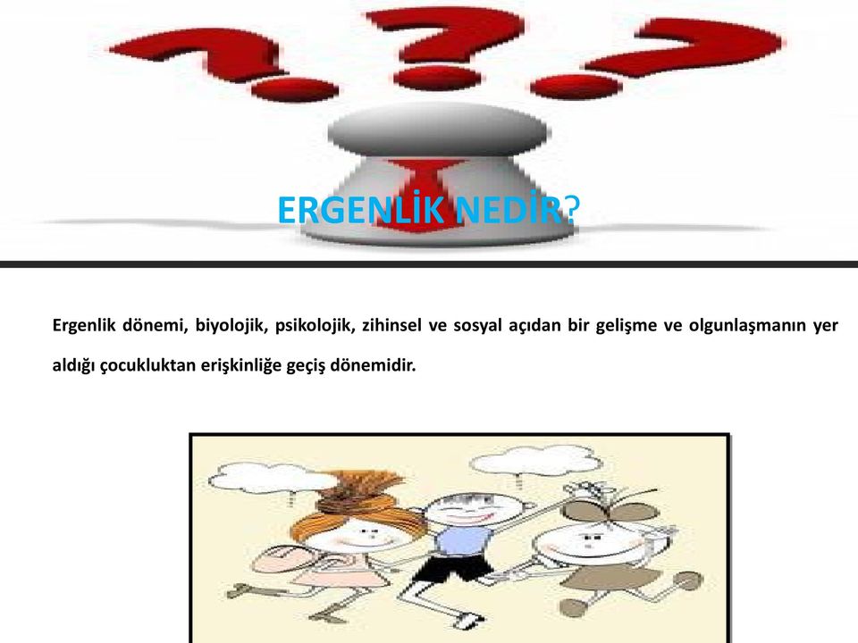 zihinsel ve sosyal açıdan bir gelişme ve