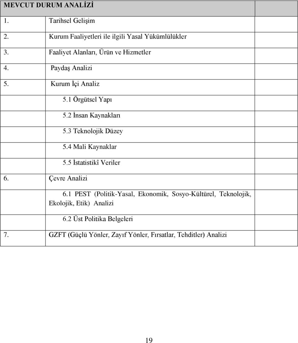 2 İnsan Kaynaklaı 5.3 Teknolojk Dzey 5.4 Mal Kaynakla 5.5 İstatstkî Vele 6.