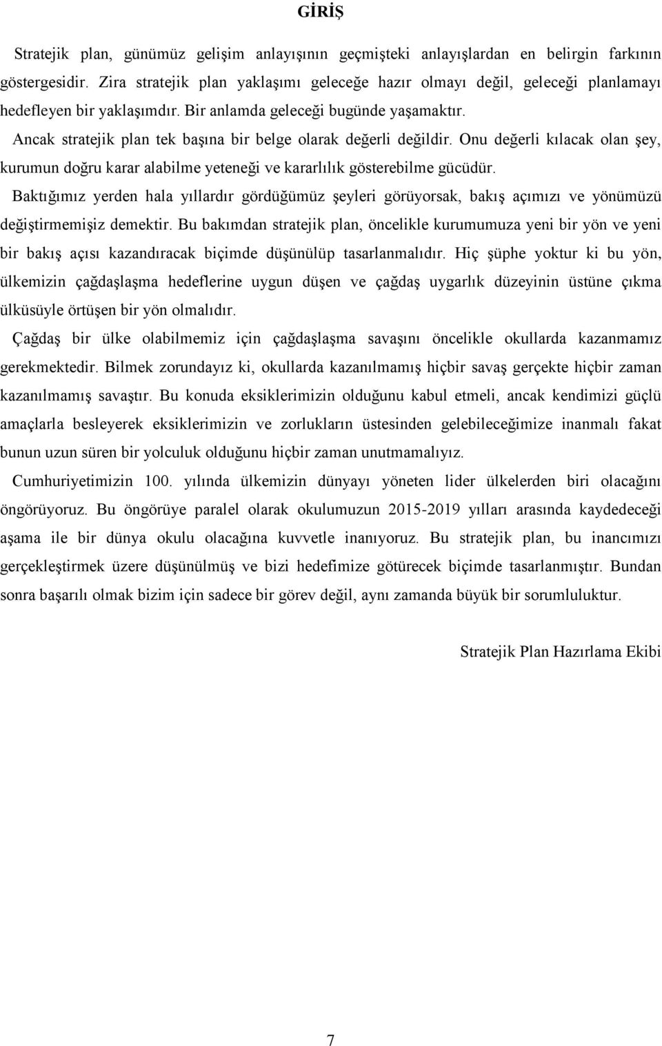 Baktığıız yeden hala yılladı gödğz şeyle göyosak, bakış açıızı ve yönz değşteşz deekt. Bu bakıdan statejk plan, öncelkle kuuuuza yen b yön ve yen b bakış açısı kazandıacak bçde dşnlp tasalanalıdı.