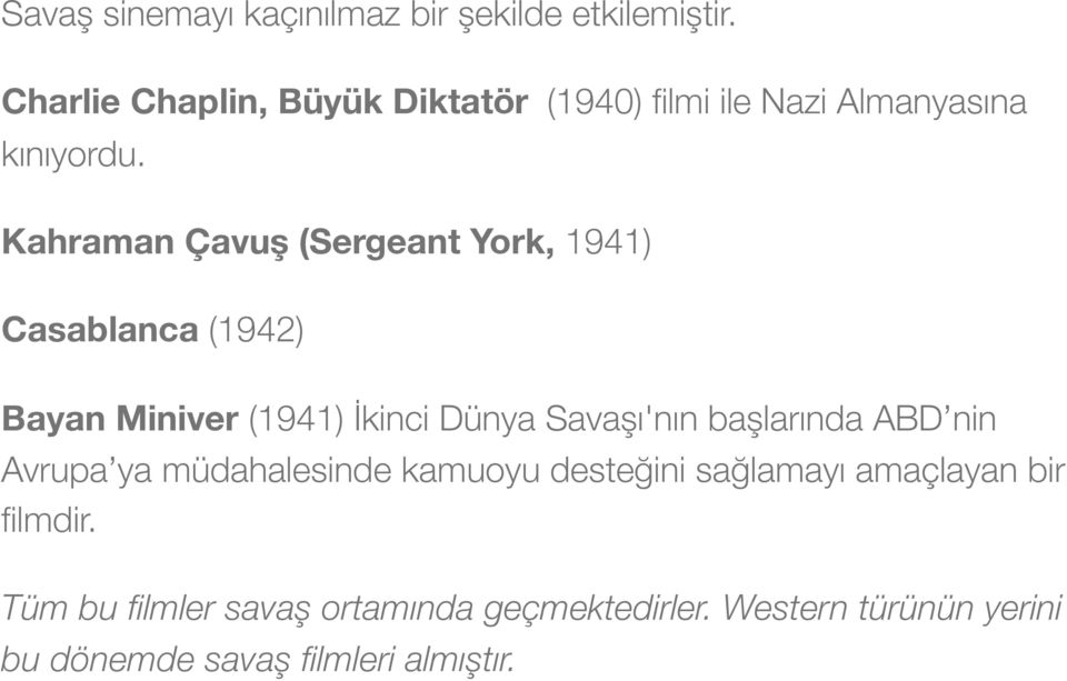 Kahraman Çavuş (Sergeant York, 1941) Casablanca (1942) Bayan Miniver (1941) İkinci Dünya Savaşı'nın